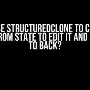 Can I use structuredClone to clone an object from state to edit it and setState to back?