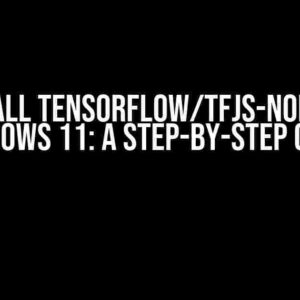 Install TensorFlow/TFJS-Node on Windows 11: A Step-by-Step Guide